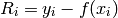 R_i = y_i - f(x_i)