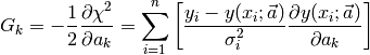 G_k = -\frac{1}{2} \frac{\partial \chi^2}{\partial a_k} =  \sum_{i=1}^n \left [ \frac{y_i - y(x_i; \vec a)}{\sigma_i^2} \frac{\partial y (x_i; \vec a)}{\partial a_k} \right ]